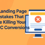 5 Landing Page Mistakes That Are Killing Your PPC Conversions
